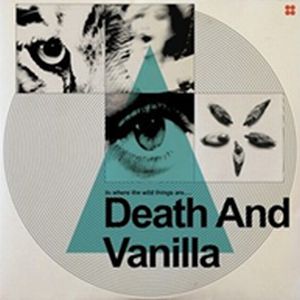 DEATH AND VANILLA / TO WHERE THE WILD THINGS ARE
