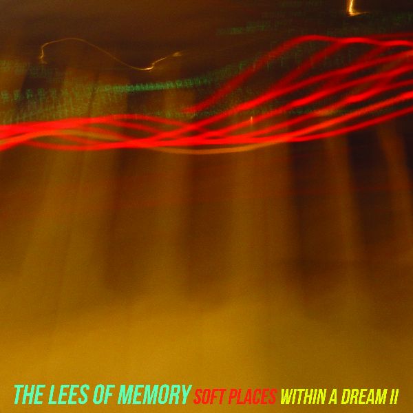 LEES OF MEMORY / SOFT PLACES WITHIN A DREAM II [COLORED 7"]