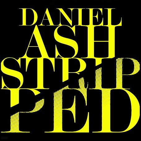 DANIEL ASH / ダニエル・アッシュ / STRIPPED [COLORED 2LP]