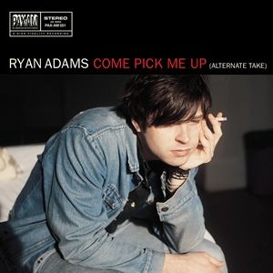 RYAN ADAMS / ライアン・アダムス / COME PICK ME UP / WHEN THE ROPE GETS TIGHT [7"]