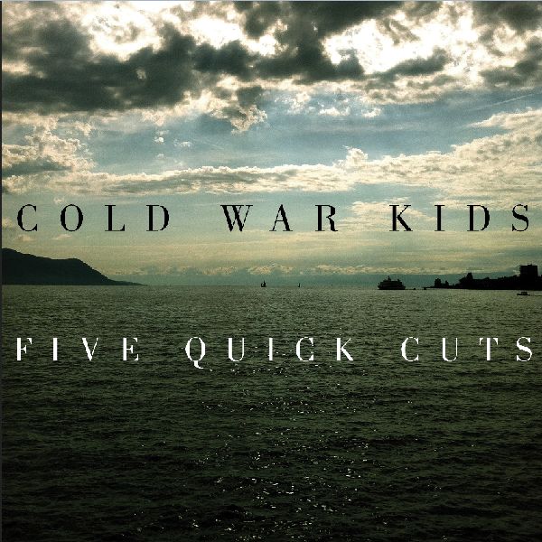 COLD WAR KIDS / コールド・ウォー・キッズ / FIVE QUICK CUTS [10"]