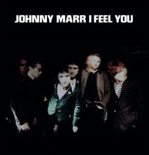 JOHNNY MARR / ジョニー・マー / I FEEL YOU / PLEASE PLEASE PLEASE LET ME GET WHAT I WANT [COLORED 7"]