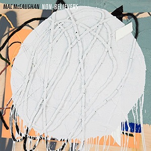 MAC MCCAUGHAN / マック・マコーン / NON-BELIEVERS (LP)