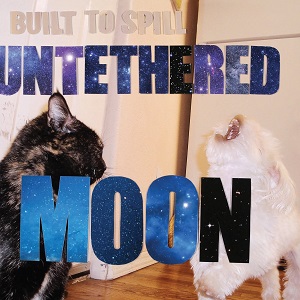 BUILT TO SPILL / ビルト・トゥ・スピル / UNTETHERED MOON