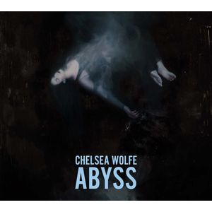 CHELSEA WOLFE / チェルシー・ウルフ / ABYSS / アビス