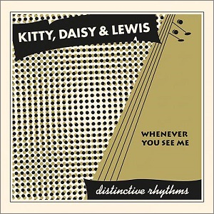 KITTY, DAISY & LEWIS / キティー・デイジー & ルイス / WHENEVER YOU SEE ME (7")