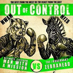 ZEBRAHEAD X MAN WITH A MISSION / OUT OF CONTROL