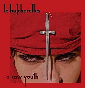 LE BUTCHERETTES / レ・ブチェレッツ / A RAW YOUTH (LP)