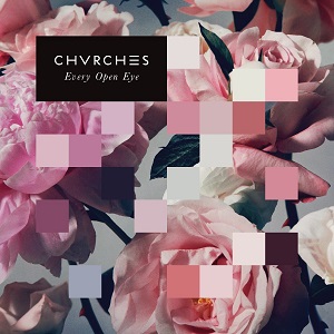 CHVRCHES / チャーチズ / EVERY OPEN EYE