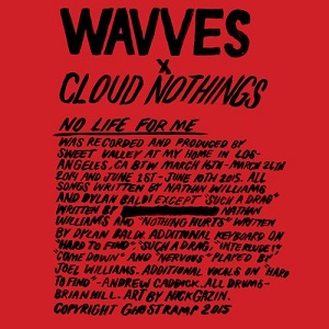 WAVVES / CLOUD NOTHINGS / ウェーヴス / クラウド・ナッシングス / NO LIFE FOR ME / ノー・ライフ・フォー・ミー