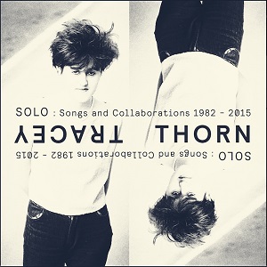 TRACEY THORN / トレイシー・ソーン / SOLO : SONGS AND COLLABORATIONS 1982-2015 (2CD)