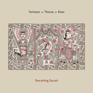 YORKSTON/THORNE/KHAN / EVERYTHING SACRED (LP)