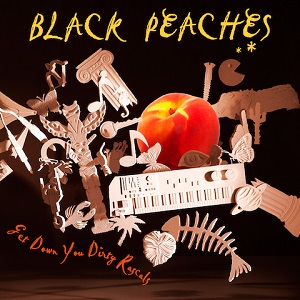 BLACK PEACHES / GET DOWN YOU DIRTY RASCALS (LP)