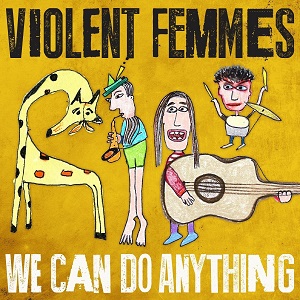 VIOLENT FEMMES / ヴァイオレント・ファムズ / WE CAN DO ANYTHING