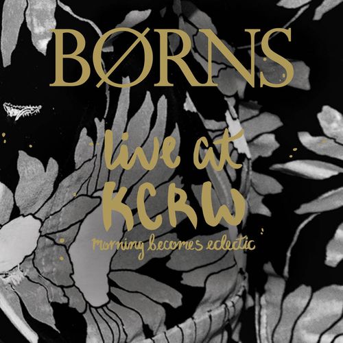 BORNS / LIVE ON KCRW'S MORNING BECOMES ECLECTIC [COLORED LP]