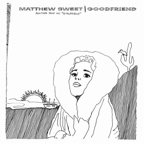 MATTHEW SWEET / マシュー・スウィート / GOODFRIEND (ANOTHER TAKE ON "GIRLFRIEND") [2LP]