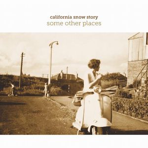 CALIFORNIA SNOW STORY / カリフォルニア・スノウ・ストーリー / SOME OTHER PLACES / サム・アザー・プレーシズ