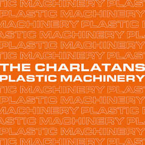 CHARLATANS (UK) / シャーラタンズ (UK) / PLASTIC MACHINERY [7"]