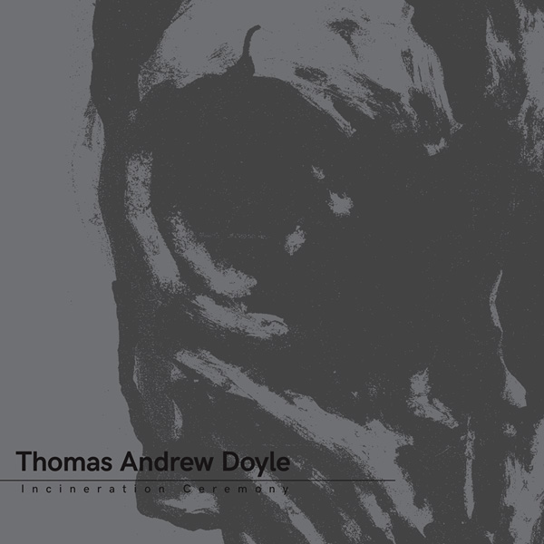 THOMAS ANDREW DOYLE / INCINERATION CEREMONY [COLORED LP]
