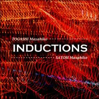 MASAHIKO TOGASHI & MASAHIKO SATO / 富樫雅彦&佐藤允彦 / INDUCTIONS