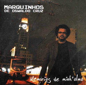 MARQUINHOS DE OSWALDO CRUZ / MEMORIAS DE MINHA ALMA