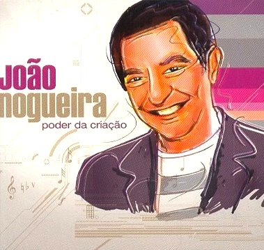 JOAO NOGUEIRA / ジョアン・ノゲイラ / PODER DA CRIACAO