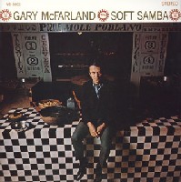 GARY MCFARLAND / ゲイリー・マクファーランド / ソフト・サンバ