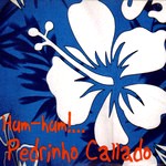 PEDRINHO CALLADO / ペドリーニョ・カラード / HUM-HUM! ...