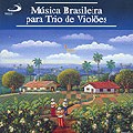 RICARDO MARUI, TERESINHA PRADA, GILSON ANTUNES / MUSICA BRASILEIRA PARA TRIO DE VIOLOES