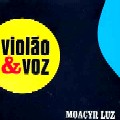MOACYR LUZ / モアシール・ルース / VIOLAO & VOZ