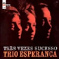 TRIO ESPERANCA / トリオ・エスペランサ / TRES VEZES SUCESSO