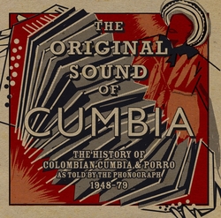 V.A. (THE ORIGINAL SOUND OF CUMBIA) / THE HISTORY OF COLOMBIAN CUMBIA & PORRO AS TOLD BY THE PHONOGRAPH 1948-79 (PART 2)