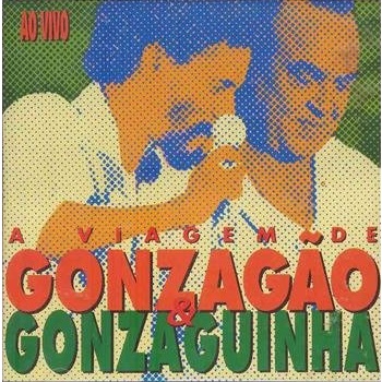 GONZAGAO & GONZAGUINHA / VIAGEM DE GONZAGAO & GONZAGUINHA 