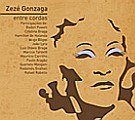 ZEZE GONZAGA / ゼゼ・ゴンザーガ / ENTRE CORDAS