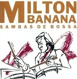 MILTON BANANA / ミルトン・バナナ / SAMBAS DE BOSSA