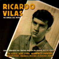 RICARDO VILAS / ヒカルド・ヴィラス / 40 ANOS DE MPB