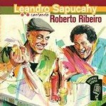 LEANDRO SAPUCAHY / レアンドロ・サプカイ / OUTRA VOZES - LEANDRO SAPUCAHY CANTANDO ROBERTO RIBEIRO