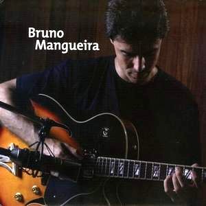 BRUNO MANGUEIRA / ブルーノ・マンゲイラ / BRUNO MANGUEIRA