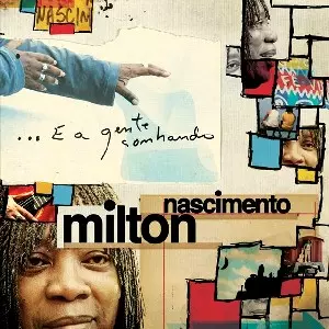 MILTON NASCIMENTO / E A GENTE SONHANDO