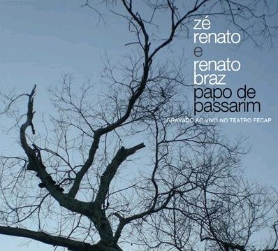 ZE RENATO, RENATO BRAZ / ゼー・ヘナート , ヘナート・ブラス / PAPO DE PASSARIM - Gravado Ao Vivo No Teatro FECAP