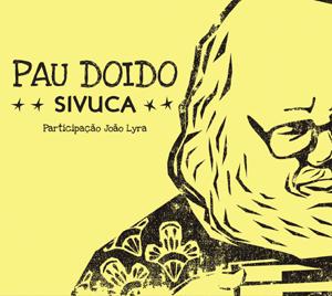 SIVUCA / シヴーカ / PAU DOIDO