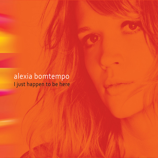 ALEXIA BOMTEMPO / アレクシア・ボンテンポ / I JUST HAPPEN TO BE HERE