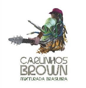 CARLINHOS BROWN / カルリーニョス・ブラウン / MIXTURADA BRASILERIA