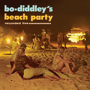 BO DIDDLEY / ボ・ディドリー / ボ・ディドリーのビーチ・パーティー