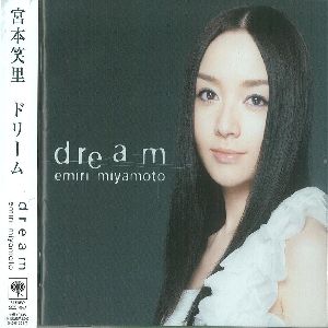 EMIRI MIYAMOTO / 宮本笑里 / DREAM / dream