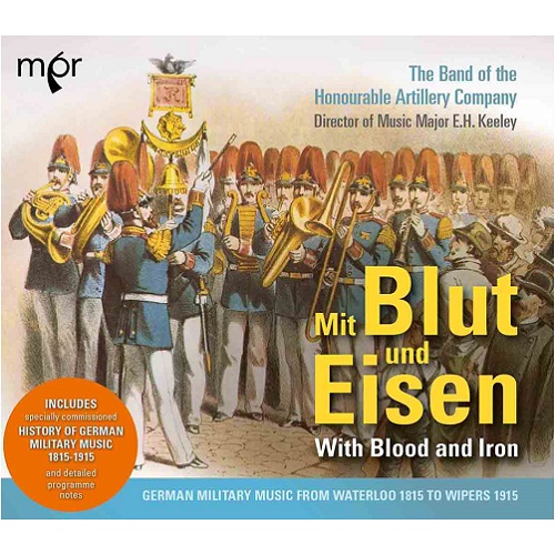 BAND OF THE HONOURABLE ARTILLERY COMPANY / イギリス陸軍名誉砲兵中隊軍楽隊 / MIT BLUT UND EISEN (WITH BLOOD AND IRON)  - GERMAN MARCHES