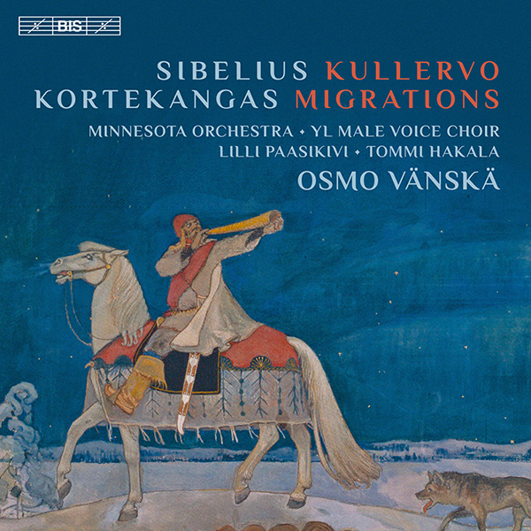 OSMO VANSKA / オスモ・ヴァンスカ / SIBELIUS: KULLERVO, FINLANDIA / KORTEKANGAS: MIGRATIONS