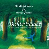 MIYUKI SHIRAKAWA (SOPRANO) / 白川深雪 / 詩人の夢 - ソプラノと弦楽四重奏によるドイツ歌曲集
