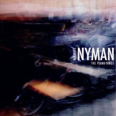 MICHAEL NYMAN / マイケル・ナイマン / NYMAN: THE PIANO SINGS