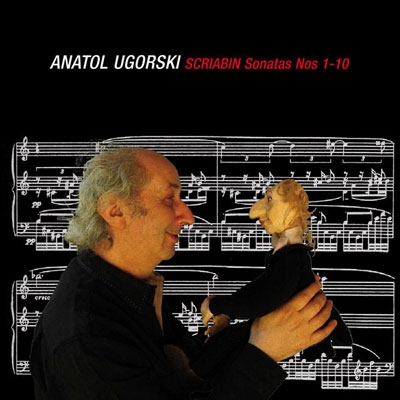 ANATOL UGORSKI / アナトール・ウゴルスキ / SCRIABIN: COMPLETE PIANO SONATAS